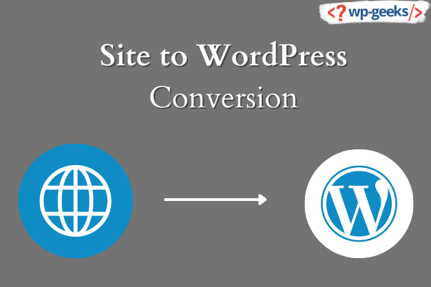 How To Achieve A Successful Site To Wordpress Conversion: Hirewpgeeks